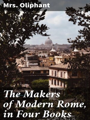 cover image of The Makers of Modern Rome, in Four Books
